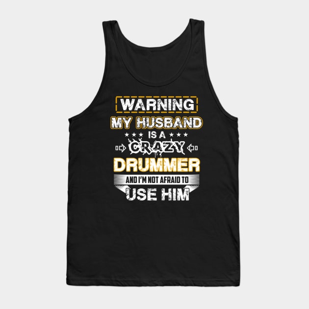 Warning My Husband is a Crazy Drummer Tank Top by FogHaland86